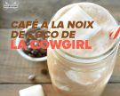 Café à la noix de coco de la Cowgirl