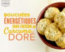 Bouchées énergétiques sans-cuisson au curcuma doré