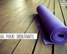 Les bases du yoga et 4 erreurs courantes