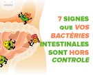 7 signes que vos bactéries intestinales sont hors contrôle