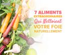 7 aliments incroyables qui nettoient naturellement votre foie