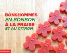 Bonshommes en bonbon à la fraise et au citron