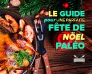 Le guide pour une parfaite fête de Noël Paléo