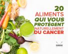 20 aliments qui vous protègent naturellement du cancer