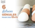 6 astuces géniales pour vos œufs