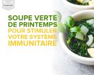 Soupe verte de printemps pour stimuler votre système immunitaire