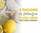 3 façons de détoxifier votre corps naturellement