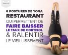 6 postures de yoga régénérateur permettant de faire baisser votre taux de cortisol et de ralentir le vieillissement