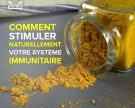 Comment stimuler naturellement votre système immunitaire