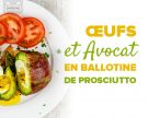 Œufs et avocat en ballotine de prosciutto