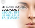 Le guide du collagène : lequel est le meilleur pour vous ?