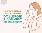 Les acariens : quels symptômes d’allergie et comment s’en débarrasser ?