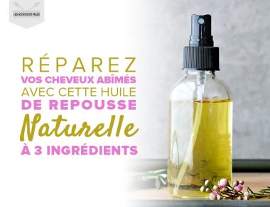 Réparez vos cheveux abîmés avec cette huile de repousse naturelle à 3 ingrédients